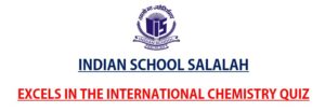 INDIAN SCHOOL SALALAH EXCELS IN THE INTERNATIONAL  CHEMISTRY QUIZ