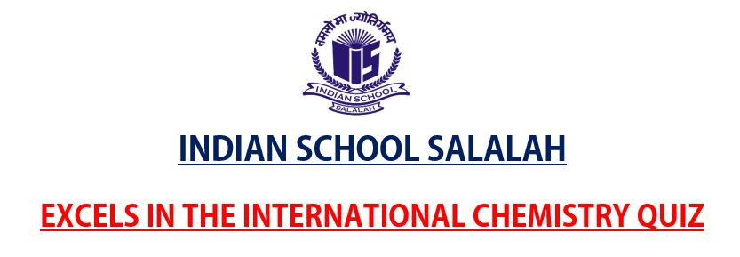 INDIAN SCHOOL SALALAH EXCELS IN THE INTERNATIONAL  CHEMISTRY QUIZ